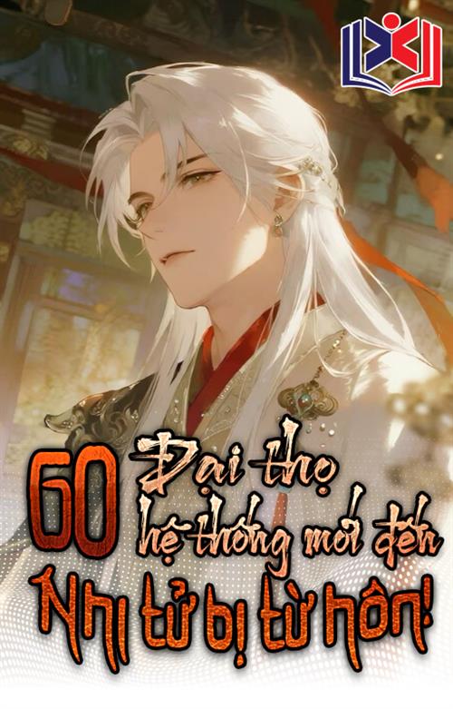 60 Đại Thọ Đến Hệ Thống, Nhi Tử Bị Từ Hôn!