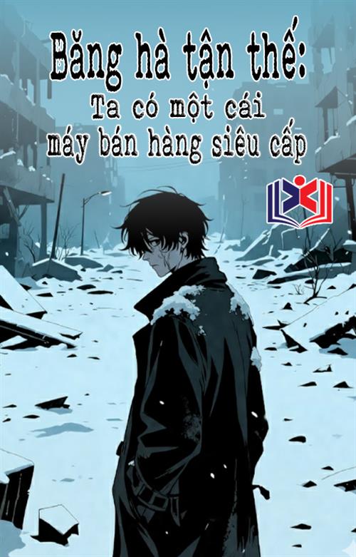 Băng Hà Tận Thế: Ta Có Một Cái Máy Bán Hàng Siêu Cấp