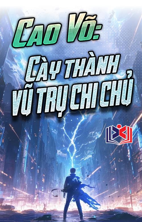 Cao Võ: Cày Thành Vũ Trụ Chi Chủ