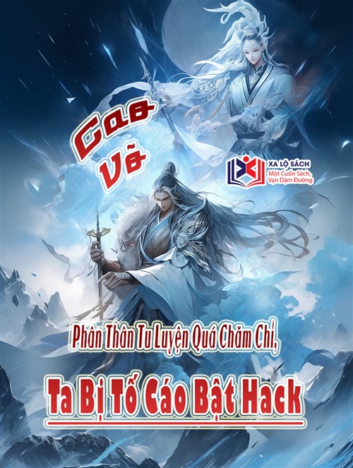 Cao Võ: Phân Thân Tu Luyện Quá Chăm Chỉ, Ta Bị Tố Cáo Bật Hack