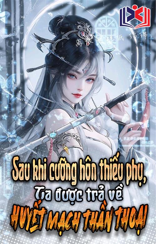 Cưỡng Hôn Thiếu Phụ Về Sau, Lại Trả Về Ta Cấp Độ Thần Thoại Huyết Mạch