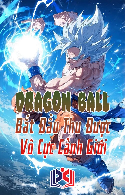 Dragon Ball: Bắt Đầu Thu Được Vô Cực Cảnh Giới