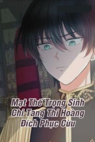 Mạt Thế Trọng Sinh Chi Tang Thi Hoàng Đích Phục Cừu