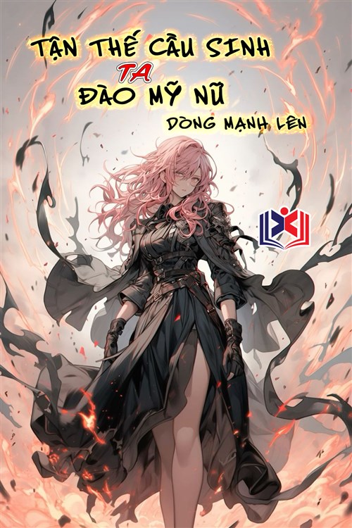 Người Khác Tận Thế Cầu Sinh, Ta Đào Mỹ Nữ Dòng Mạnh Lên