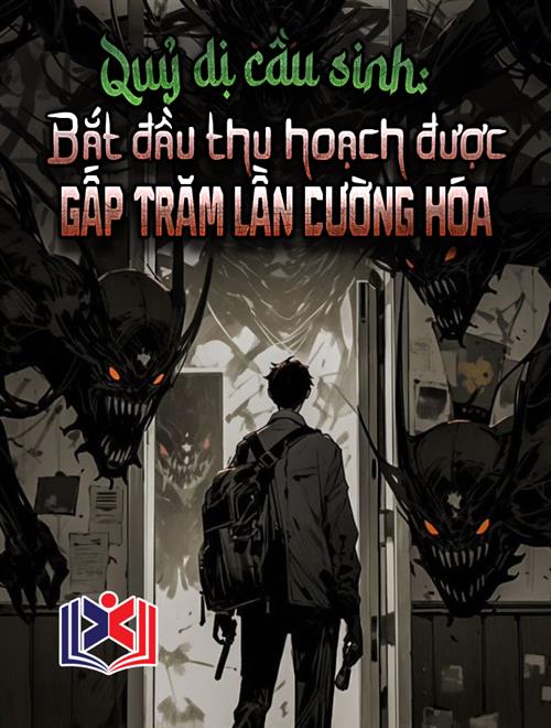 Quỷ Dị Cầu Sinh: Bắt Đầu Thu Hoạch Được Gấp Trăm Lần Cường Hóa