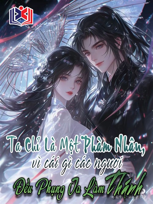 Ta Chỉ Là Một Phàm Nhân, Vì Cái Gì Các Ngươi Đều Phụng Ta Làm Thánh