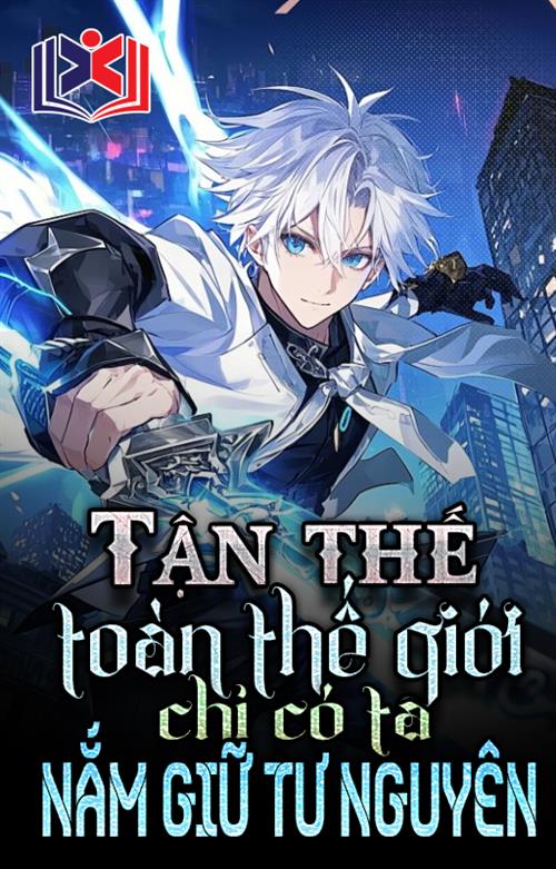 Tận Thế: Toàn Thế Giới Chỉ Có Ta Nắm Giữ Tư Nguyên