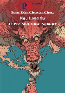 Toàn Dân Chuyển Chức: Ngự Long Sư Là Phế Nhất Chức Nghiệp ?