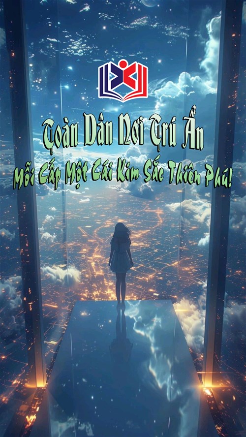 Toàn Dân Nơi Trú Ẩn: Ta Mỗi Cấp Một Cái Kim Sắc Thiên Phú!