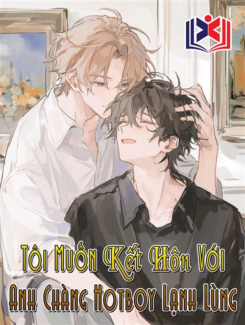 Tôi Muốn Kết Hôn Với Anh Chàng Hotboy Lạnh Lùng