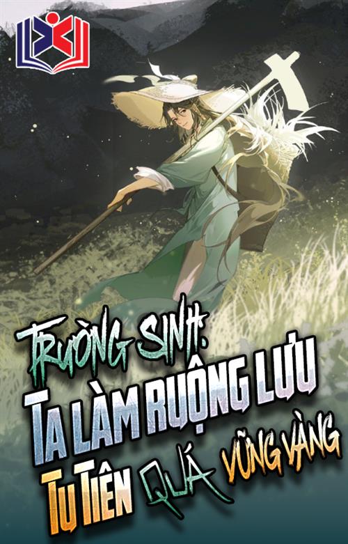 Trường Sinh: Ta Làm Ruộng Lưu Tu Tiên Quá Vững Vàng