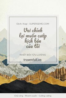 Vai Chính Lại Muốn Cướp Kịch Bản Của Tôi