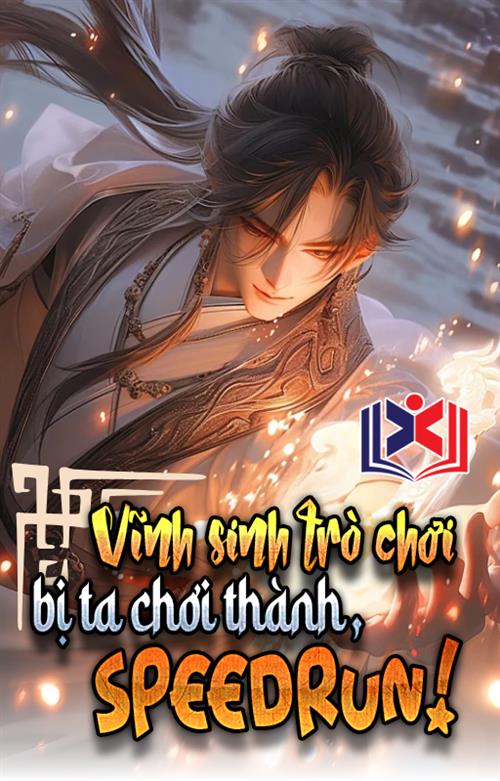 Vĩnh Sinh Trò Chơi Giáng Lâm, Bị Ta Chơi Thành Speedrun